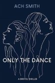 Only The Dance Only The Dance