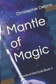 Mantle of Magic: Mantle of the Gods Book 1