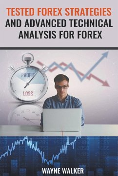 Tested Forex Strategies And Advanced Technical Analysis For Forex - Walker, Wayne