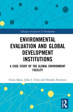 Environmental Evaluation and Global Development Institutions - Batra, Geeta; Uitto, Juha I; Feinstein, Osvaldo N