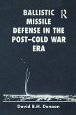 Ballistic Missile Defense In The Post-cold War Era (eBook, PDF)
