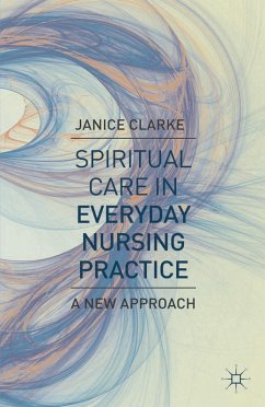 Spiritual Care in Everyday Nursing Practice (eBook, ePUB) - Clarke, Janice