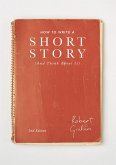How to Write A Short Story (And Think About It) (eBook, PDF)