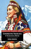 Constructing Yugoslavia (eBook, ePUB)