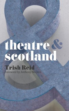 Theatre and Scotland (eBook, PDF) - Reid, Trish