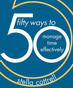 50 Ways to Manage Time Effectively (eBook, PDF) - Cottrell, Stella
