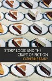 Story Logic and the Craft of Fiction (eBook, ePUB)