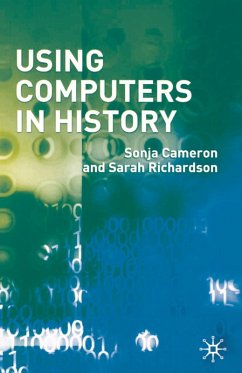Using Computers in History (eBook, ePUB) - Cameron, Sonja; Richardson, Sarah