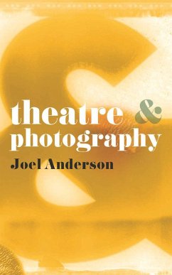 Theatre and Photography (eBook, ePUB) - Anderson, Joel