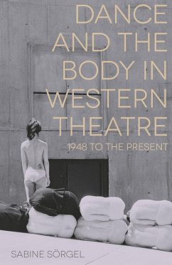 Dance and the Body in Western Theatre (eBook, ePUB) - Sörgel, Sabine