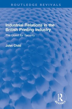 Industrial Relations in the British Printing Industry (eBook, PDF) - Child, John