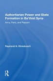 Authoritarian Power And State Formation In Ba`thist Syria (eBook, ePUB)