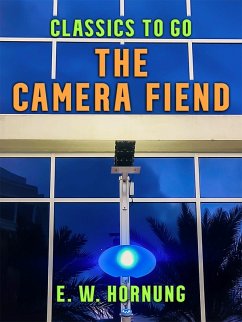 The Camera Fiend (eBook, ePUB) - Hornung, E. W.