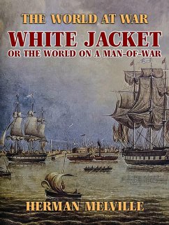 White Jacket, or The World on a Man-of-War (eBook, ePUB) - Melville, Herman