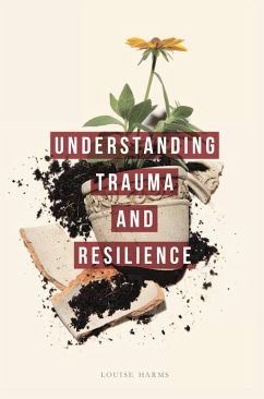 Understanding Trauma and Resilience (eBook, PDF) - Harms, Louise