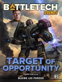 BattleTech Legends: Target of Opportunity (eBook, ePUB)