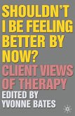 Shouldn't I Be Feeling Better By Now? (eBook, ePUB)