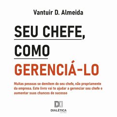 Seu chefe, como gerenciá-lo (MP3-Download) - Almeida, Vantuir D.