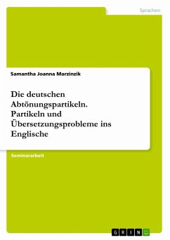 Die deutschen Abtönungspartikeln. Partikeln und Übersetzungsprobleme ins Englische