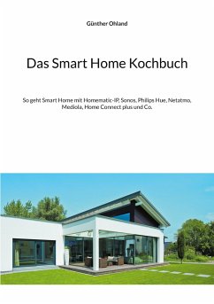 Das Smart Home Kochbuch - Ohland, Günther