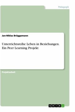 Unterrichtsreihe Leben in Beziehungen. Ein Peer Learning Projekt - Brüggemann, Jan-Niklas