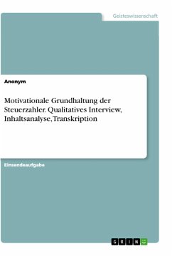 Motivationale Grundhaltung der Steuerzahler. Qualitatives Interview, Inhaltsanalyse, Transkription