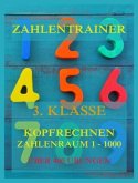 Zahlentrainer, 3. Klasse: Kopfrechnen, Zahlenraum 1 - 1000