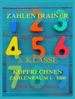 Zahlentrainer, 3. Klasse: Kopfrechnen, Zahlenraum 1 - 1000