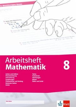 Arbeitsheft Mathematik 8. Prozent- und Zinsrechnung, Zuordnung, rationale Zahlen, Terme, Funktionen, Gleichungen, Flächen, Umfang, Körper, Daten, Zufall