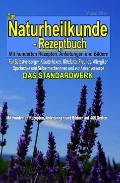 Das Naturheilkunde-Rezeptbuch - Mit hunderten Rezepten, Anleitungen und Bildern auf 400 Seiten - Otto, Mario