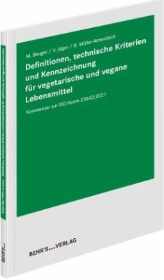 Definitionen, technische Kriterien und Kennzeichnung für vegetarische und vegane Lebensmittel - Beuger, Matthias;Jäger, Valentin;Müller-Amenitsch, Ralf