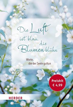 Die Luft ist blau, die Blumen blühn