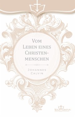 Vom Leben eines Christenmenschen - Johannes Calvin