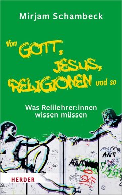 Von Gott, Jesus, Religionen und so - Schambeck, Mirjam