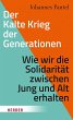 Der Kalte Krieg der Generationen - Bild 1