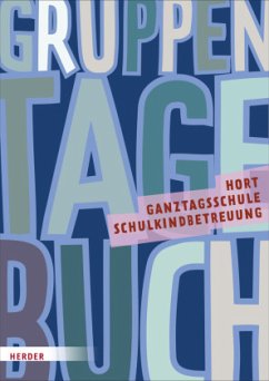 Gruppentagebuch: Hort, Schulkindbetreuung und Ganztagsschule - Herder Pädagogik