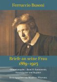 Ferruccio Busoni: Briefe an seine Frau, 1889-1923, hg. v. Martina Weindel, Bd. 2