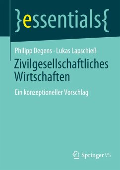 Zivilgesellschaftliches Wirtschaften - Degens, Philipp;Lapschieß, Lukas