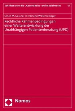 Rechtliche Rahmenbedingungen einer Weiterentwicklung der Unabhängigen Patientenberatung (UPD) - Gassner, Ulrich M.;Wollenschläger, Ferdinand
