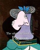 The ultimate book on Picasso (eBook, ePUB)