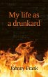 My life as a drunkard (eBook, ePUB) - Bild 1