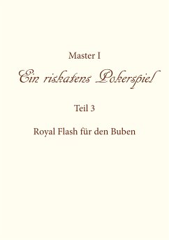 Ein riskantes Pokerspiel &quote;Royal Flash für den Buben&quote; (eBook, ePUB)