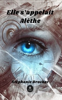 Elle s’appelait Alèthe (eBook, ePUB) - Brochot, Stéphanie