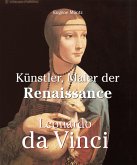 Leonardo Da Vinci - Künstler, Maler der Renaissance (eBook, ePUB)