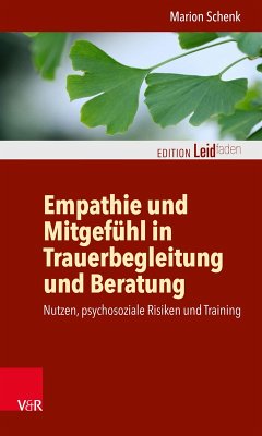 Empathie und Mitgefühl in Trauerbegleitung und Beratung (eBook, PDF) - Schenk, Marion