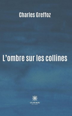 L'ombre sur les collines (eBook, ePUB) - Greffoz, Charles