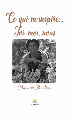 Ce qui m'inspire... Toi, moi, nous (eBook, ePUB) - Martins, Manuela
