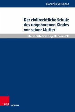 Cover Der zivilrechtliche Schutz des ungeborenen Kindes vor seiner Mutter (eBook, PDF)