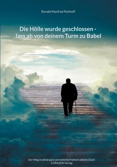 Die Hölle wurde geschlossen - lass ab von deinem Turm zu Babel - Potthoff, Ronald Manfred