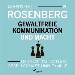 Gewaltfreie Kommunikation und Macht: In Institutionen, Gesellschaft und Familie (MP3-Download) - Rosenberg, Marshall B